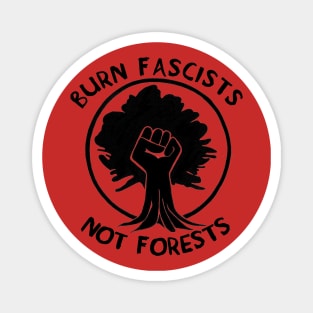 Burn Fascists Not Forests Magnet